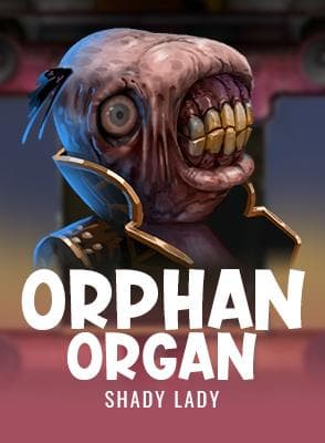 shady-lady/orphan-organ